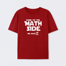 Come To The Math Side We Have Pi T-Shirt