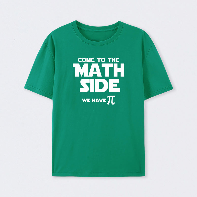 Come To The Math Side We Have Pi T-Shirt