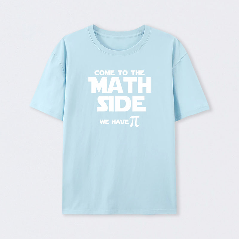Come To The Math Side We Have Pi T-Shirt