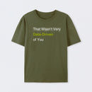 That Wasn't Very Data-Driven of You T-Shirt
