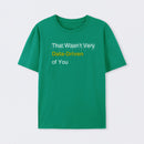 That Wasn't Very Data-Driven of You T-Shirt