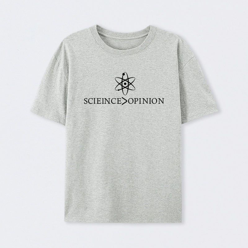 Science is Greater Than Opinion T-Shirt