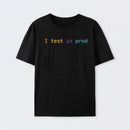I Test In Prod T-Shirt