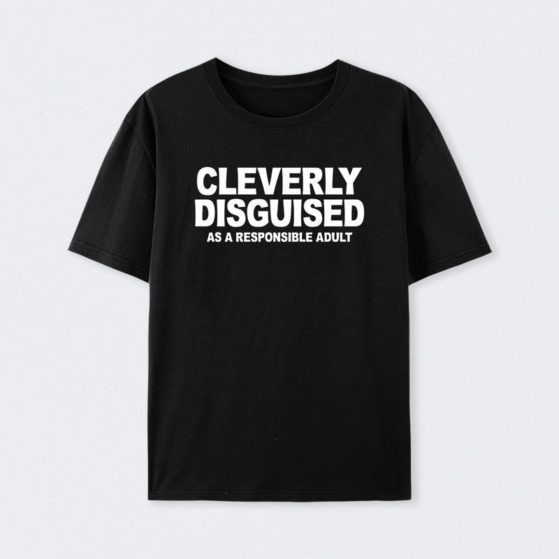 Cleverly Disguised as a Responsible Adult T-Shirt