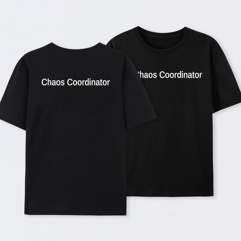 Chaos Coordinator Front and Back Printed T-Shirt