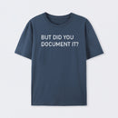 But did you Document it T-Shirt