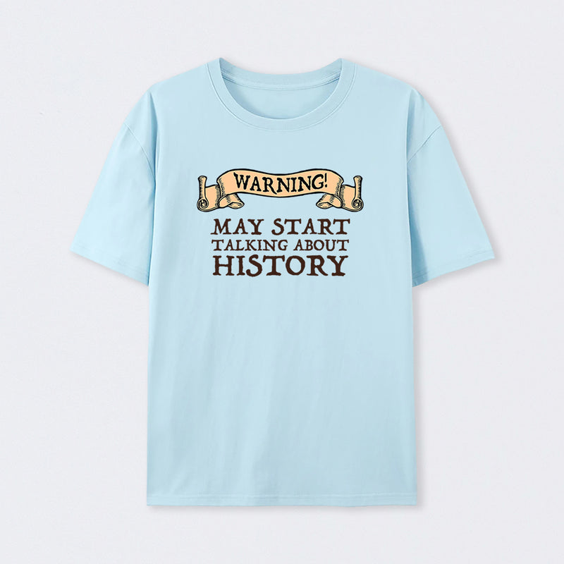 Warning May Start Talking About History Geek T-Shirt