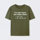 I'm Told I Have Two Major Flaws Geek T-Shirt