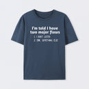 I'm Told I Have Two Major Flaws Geek T-Shirt