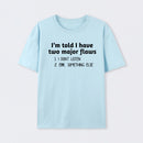 I'm Told I Have Two Major Flaws Geek T-Shirt