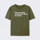 This Meeting Could Have Been An Email Geek T-Shirt