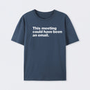 This Meeting Could Have Been An Email Geek T-Shirt