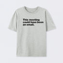 This Meeting Could Have Been An Email Geek T-Shirt