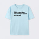 This Meeting Could Have Been An Email Geek T-Shirt