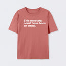 This Meeting Could Have Been An Email Geek T-Shirt