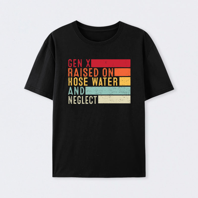Gen X Raised On Hose Water Geek T-Shirt