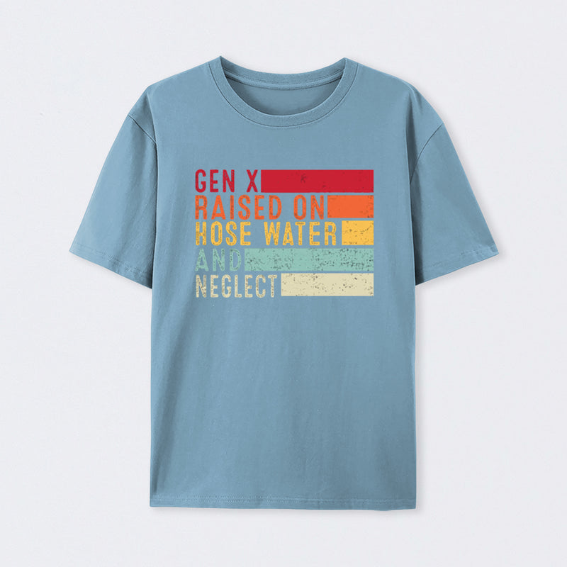 Gen X Raised On Hose Water Geek T-Shirt