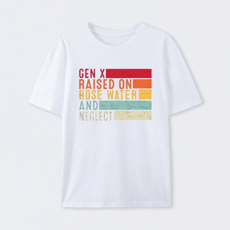 Gen X Raised On Hose Water Geek T-Shirt