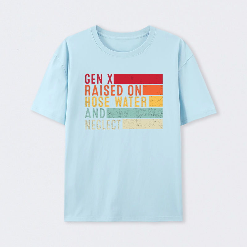 Gen X Raised On Hose Water Geek T-Shirt