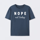 Nope Not Today Geek T-Shirt