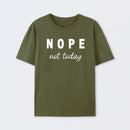 Nope Not Today Geek T-Shirt