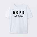 Nope Not Today Geek T-Shirt