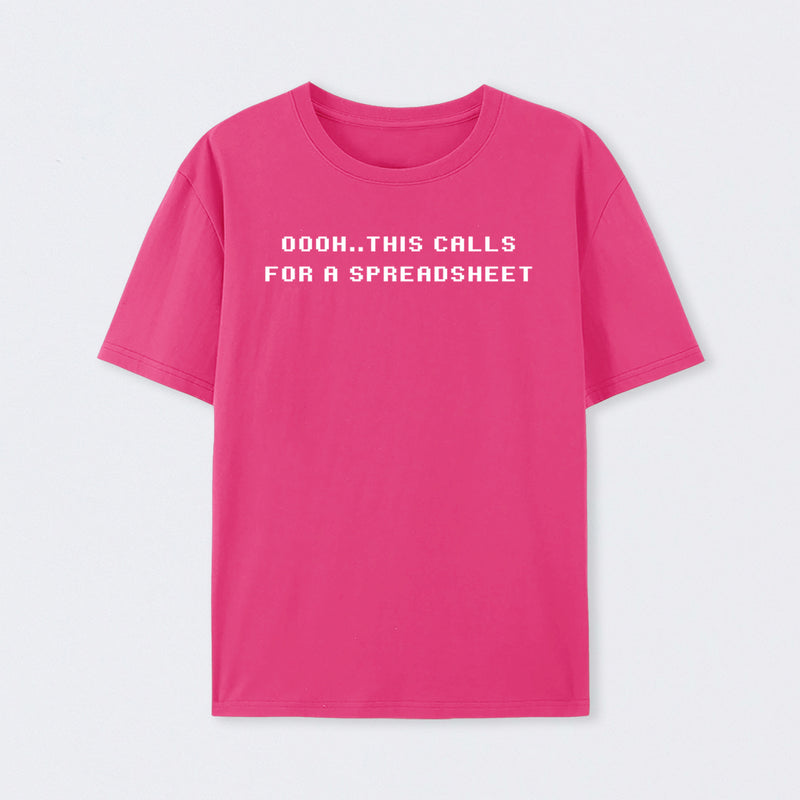 Oooh this Calls for a Spreadsheet Geek T-Shirt