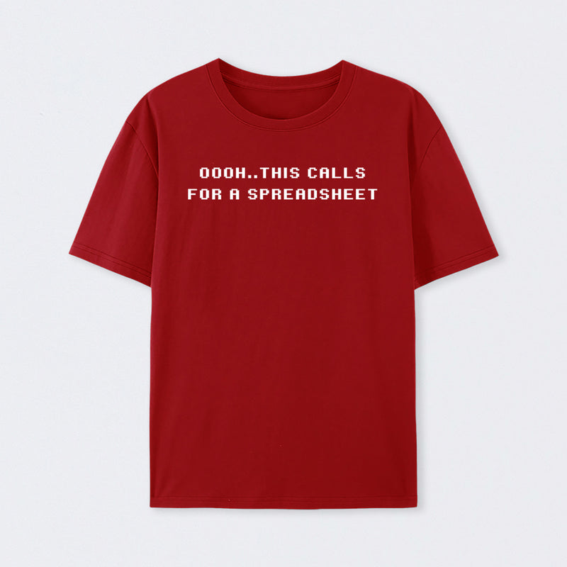 Oooh this Calls for a Spreadsheet Geek T-Shirt