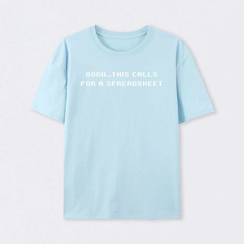 Oooh this Calls for a Spreadsheet Geek T-Shirt