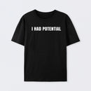 I Had Potential Geek T-Shirt