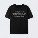 I Don't Get Nearly Enough Credit Geek T-Shirt