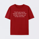 I Don't Get Nearly Enough Credit Geek T-Shirt