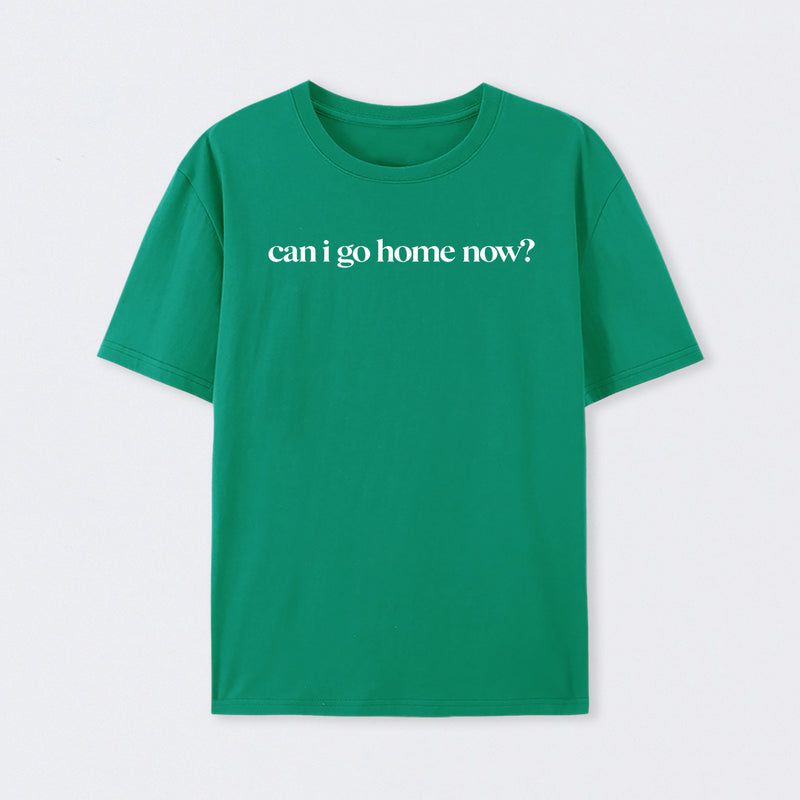 Can I Go Home Now Geek T-Shirt