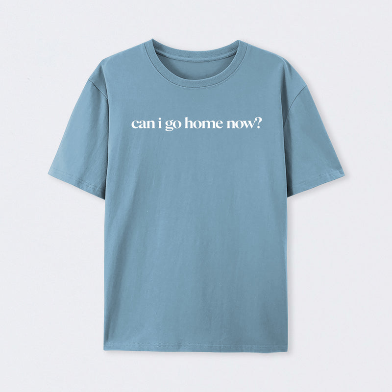 Can I Go Home Now Geek T-Shirt