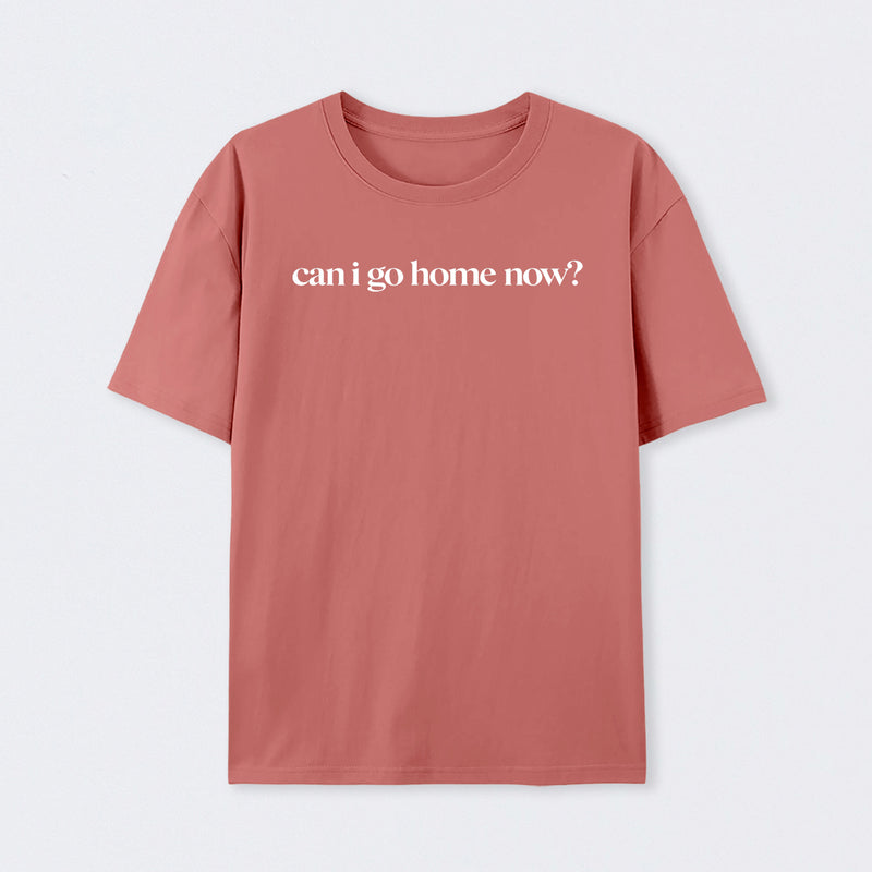 Can I Go Home Now Geek T-Shirt
