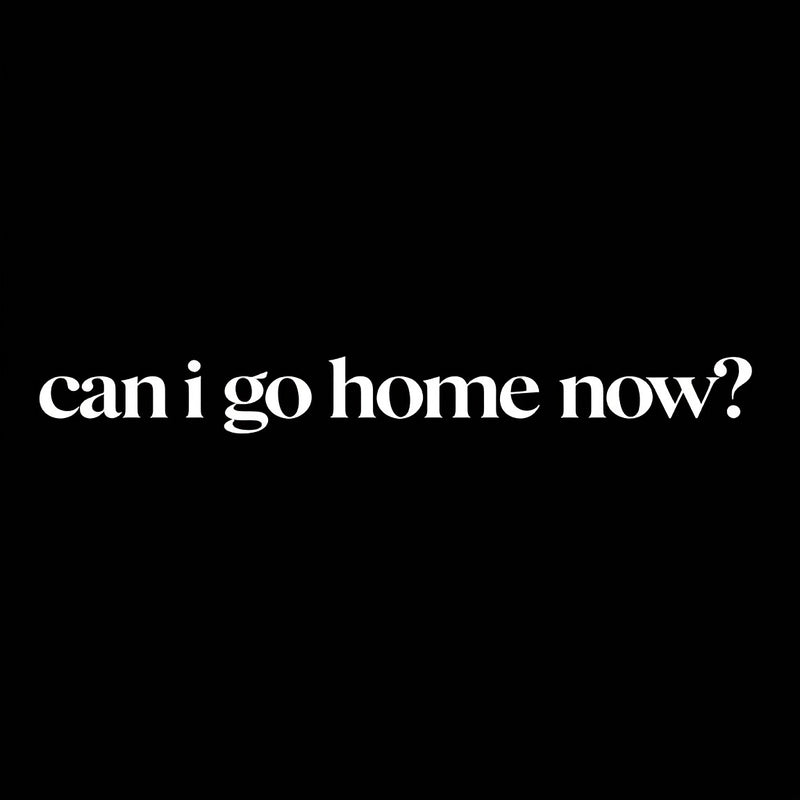 Can I Go Home Now Geek T-Shirt