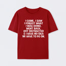 I Came I Saw I Forgot What I Was Doing Geek T-Shirt