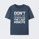 Don't Rush Me Geek T-Shirt
