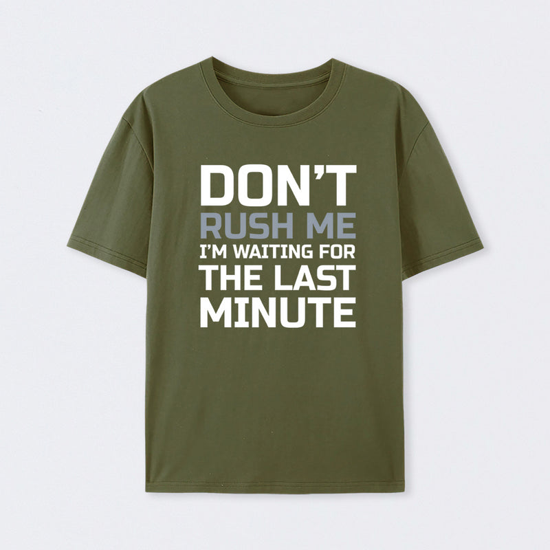 Don't Rush Me Geek T-Shirt