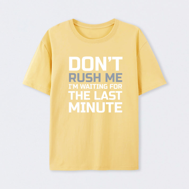 Don't Rush Me Geek T-Shirt