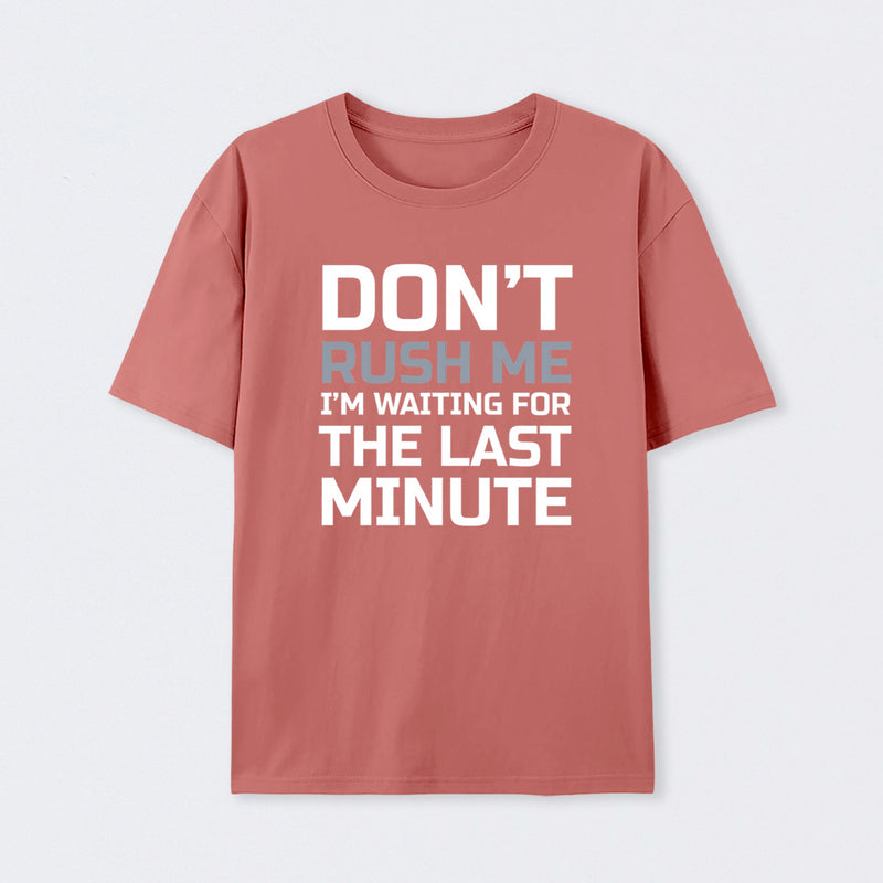 Don't Rush Me Geek T-Shirt