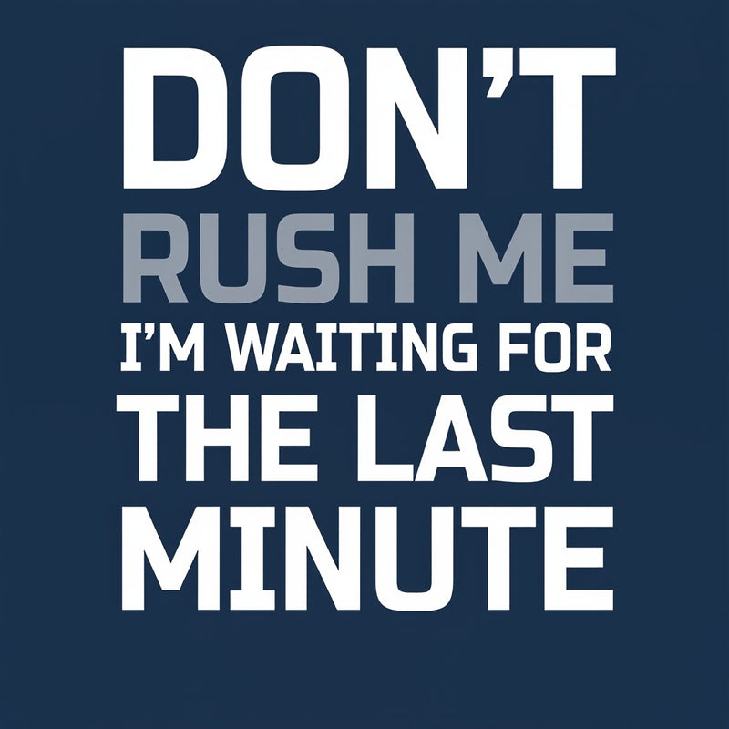 Don't Rush Me Geek T-Shirt