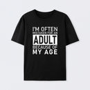 I'm Often Mistaken For An Adult Because Of My Age Geek T-Shirt