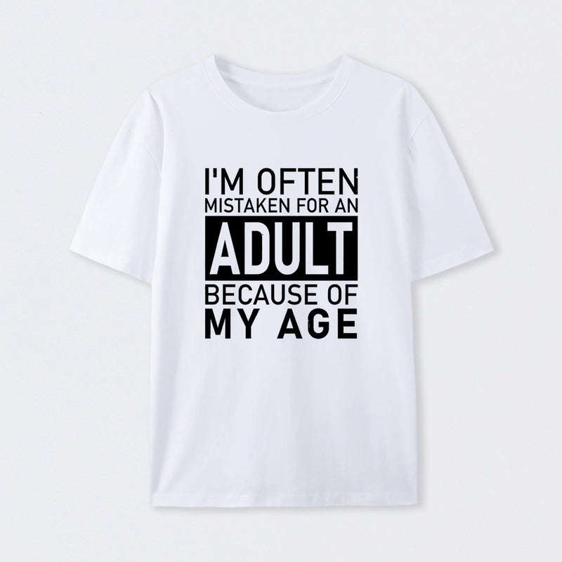 I'm Often Mistaken For An Adult Because Of My Age Geek T-Shirt