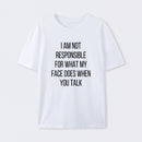 I am not Responsible for What my Face does Geek T-Shirt
