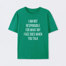 I am not Responsible for What my Face does Geek T-Shirt