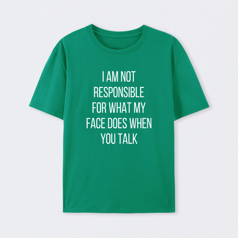 I am not Responsible for What my Face does Geek T-Shirt