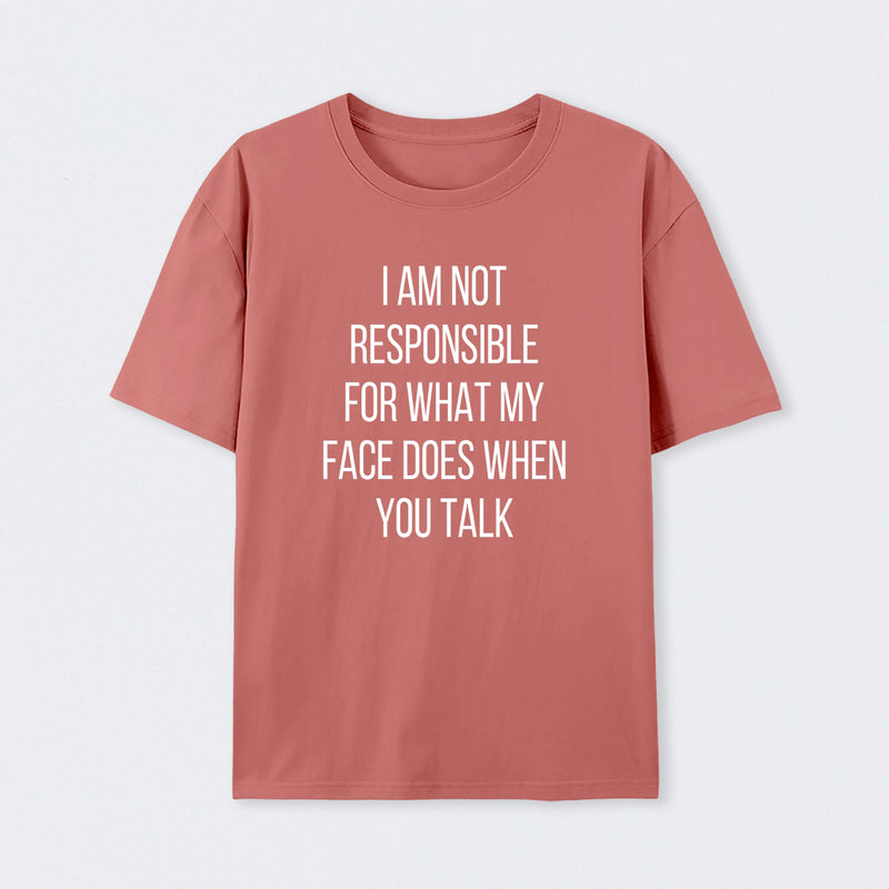 I am not Responsible for What my Face does Geek T-Shirt