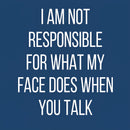 I am not Responsible for What my Face does Geek T-Shirt