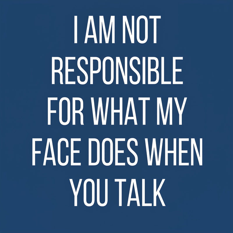 I am not Responsible for What my Face does Geek T-Shirt